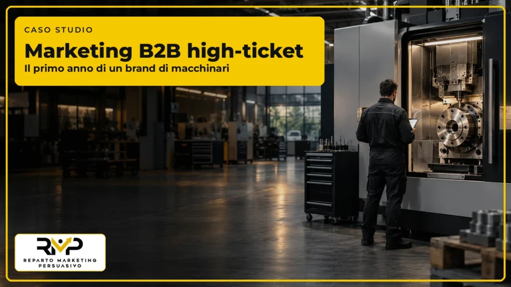 Caso studio RMP sul primo anno di marketing B2B high-ticket per un brand di macchinari