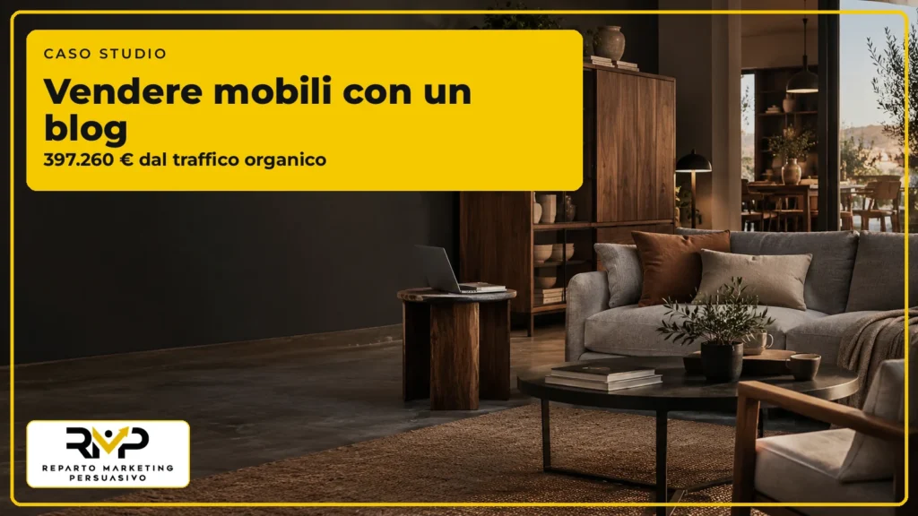 Caso studio RMP su un blog per vendere mobili con 397.260 euro attribuiti al traffico organico